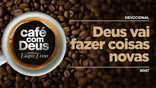 Devocional ☕️ Café com Deus [007] Deus vai fazer coisas novas