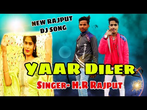 DJ Rajput Song | Yaar Diler | HR Rajput