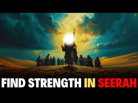 STRUGGLING IN LIFE? FIND STRENGTH IN THE SEERAH!