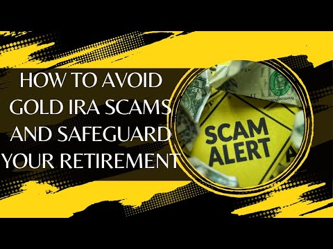 How To Avoid Gold IRA Scams and Safeguard Your Retirement