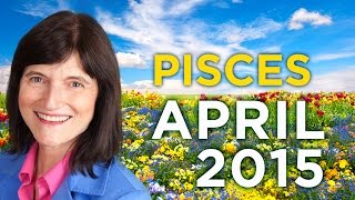 PISCES April 2015 - Astrology Forecast - Barbara Goldsmith