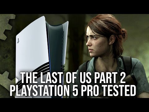 Exclusive - The Last Of Us Part 2 - PS5 Pro PSSR Upgrades Tested