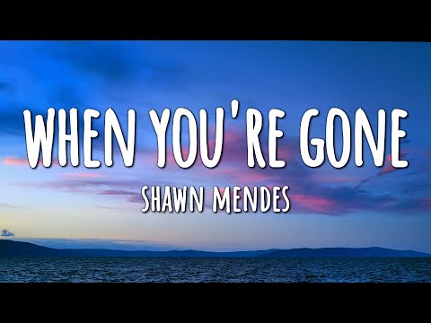 Shawn Mendes - When You're Gone (Lyrics)