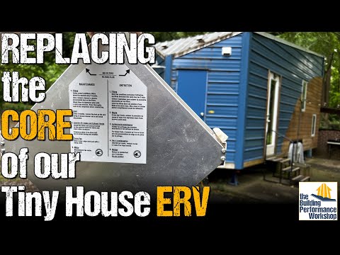 Ventilation Upgrade: ERV Core Replacement after 8 Years of Continuous Ventilating in a Tiny House