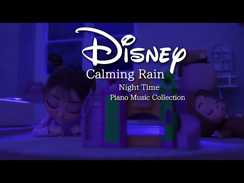 Disney Calming Rain Night Time Piano Music Collection(No Mid-roll Ads)