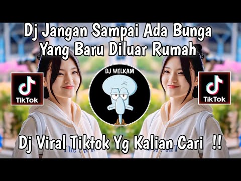 DJ JANGAN SAMPAI ADA BUNGA YANG BARU DILUAR RUMAH |DJ DUA KURSI VIRAL TIK TOK 2024 !!