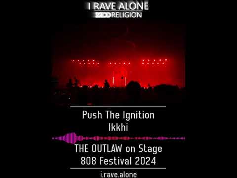 Push The Ignition - Ikkhi [THE OUTLAW Live 808 Festival 2024]