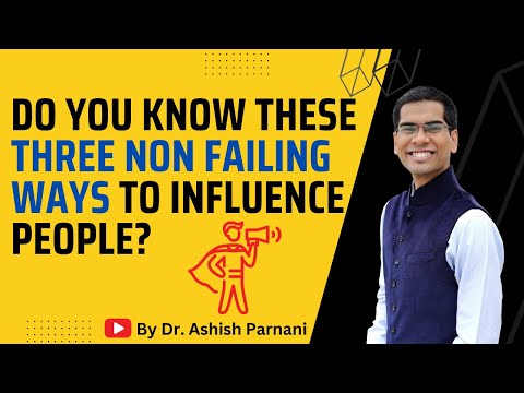 How to Influence People to Have a Long Term Impact | Personal Development Video | Dr. Ashish Parnani