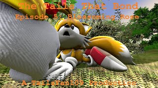 The Tails That Bond Episode 5: Blossoming Rose (Sonic SFM)