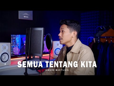 SEMUA TENTANG KITA - NOAH | (Cover By Andre Mastijan)