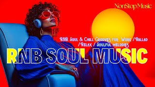 R&B, Soul & Chill Grooves for  Work / Ballad / Relax / Soulful melodies #studymusic #relaxingmusic