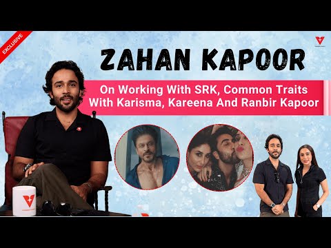 Zahan Kapoor On Working With SRK, Common Traits With Karisma, Kareena And Ranbir Kapoor