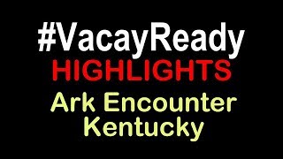 #VacayReady - Ark Encounter (Kentucky)