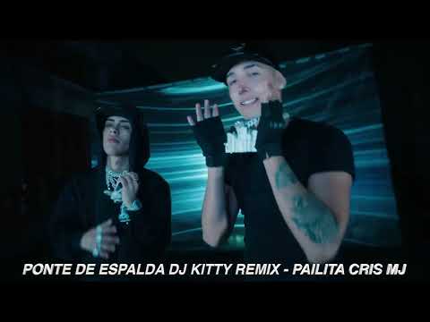 PONTE DE ESPALDA DJ KITTY REMIX - PAILITA CRIS MJ