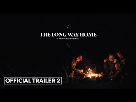 The Long Way Home: A Pacific Crest Trail story | Trailer 2 (4K)