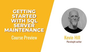 Getting Started with SQL Server Maintenance Course Preview