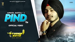 PIND (Official Video) I Anmol Sartaj I STUDENT KOTA I Latest Punjabi Song 2022