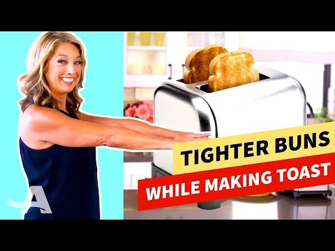 Get Tighter Buns...While Making Toast!