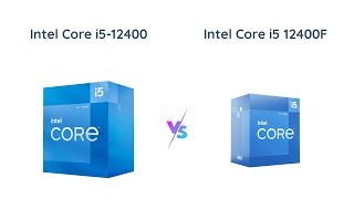 Intel Core i5-12400 vs i5-12400F Processor Comparison