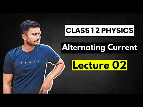 Alternating Current | Lecture 02 @Vision.Physics