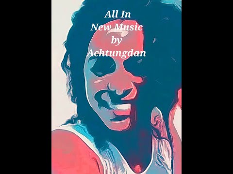 All In | An original song by AchtungDan | New Music Video  | Best Music Video of 2022 | New Song