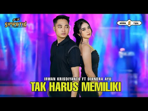 TAK HARUS MEMILIKI - IRWAN KRISDIYANTO FT DIANDRA AYU - SIMPATIK MUSIC