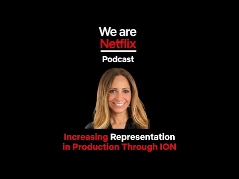 WeAreNetflix Podcast: Increasing Representation in Production Through ION