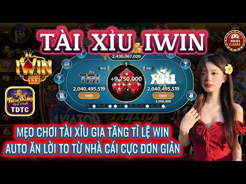 IWIN | Tài xỉu iwin | mẹo chơi tài xỉu gia tăng tỉ lệ thắng - chiến thắng nhà cái cực dễ dàng