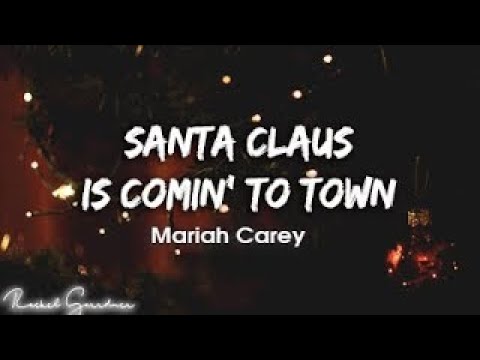 Mariah Carey - Santa Claus Is Comin' to Town (Lyrics)