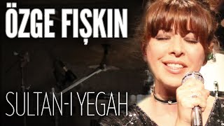 Özge Fışkın - Sultan-ı Yegah (JoyTurk Akustik)