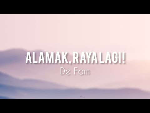 Alamak, Raya Lagi ! - De Fam (lirik)