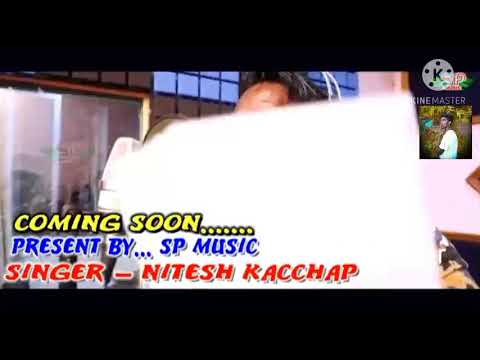 COMING SONG NITESH KACHHAP