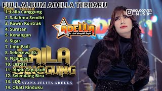 LAILA CANGGUNG - Lusyana Jelita Adella - OM ADELLA - ADELLA FULL ALBUM TERBARU