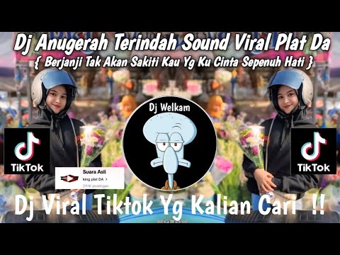 DJ ANUGRAH TERINDAH SOUN VIRAL PLAT DA | BERJANJI TAK AKAN SAKITI KAU YG KU CINTA | DJ VIRAL TIK TOK