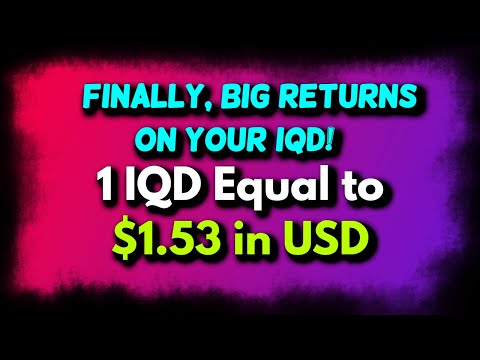 Iraqi Dinar💥Finally, BIG Returns on Your IQD!💥 1 IQD Equal to $1 53 in USD💥IQD News Today!