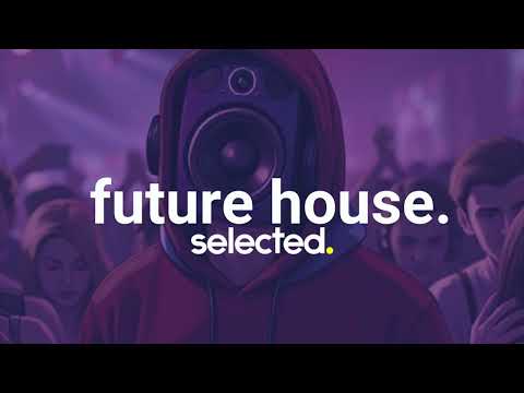 Selected Future House Mix 2025 (Bonus Special)