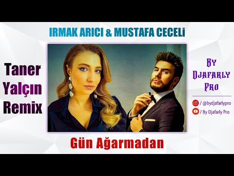 Mustafa Ceceli & Irmak Arıcı - Gün Ağarmadan (Taner Yalçın Remix)