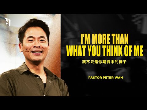 I'm More Than What You Think Of Me 我不只是你期待中的樣子｜萬力豪牧師 Pastor Peter｜#2 WINNING MINDSETS