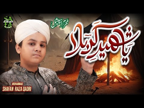 Ya Shaheed E Karbala | Muhammad Shafan Raza Qadri | New Muharram Manqabat 2024 | Official Video