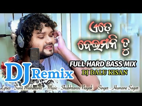 Ede Beimani Tu ||Humane Sagar||💔Broken Heart💔||Odia Sad Song Dj||Hard Kick Bass Mix By Dj Dalu Kisan