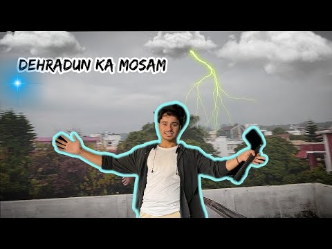 Aaj Ka Dehradun Ka Mosam  || ☁️⚡⛈️( 2024) (2025)