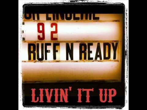 Ruff N Ready - Livin' It Up