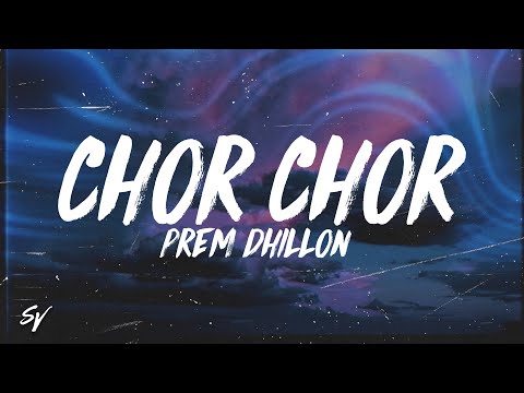 Chor Chor - Prem Dhillon (Lyrics/English Meaning)