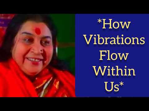 हमारे अंदर चैतन्य कैसै बहता है How to vibration flow within us shree mataji speech