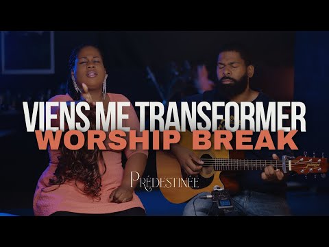 Worship Break avec Prédestinée | Viens me Transformer