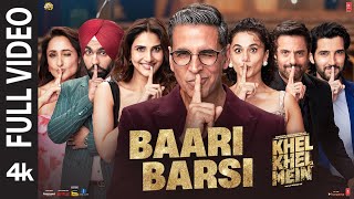 Khel Khel Mein | Baari Barsi (Full Video): Akshay Kumar,Guru Randhawa,Raj Ranjodh,Ammy,Taapsee,Vaani