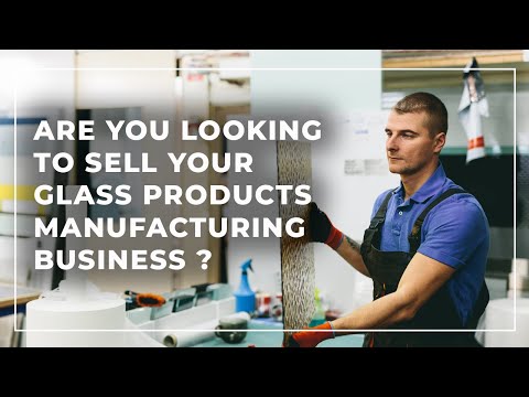 How to sell a Glass Products Manufacturers Business? [commercial]