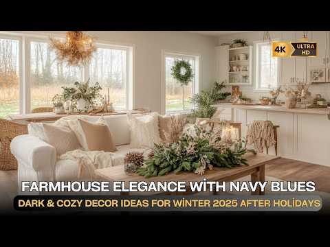 Farmhouse Elegance with Navy Blues: Dark & Cozy Decor Ideas for Winter 2025 After Holidays