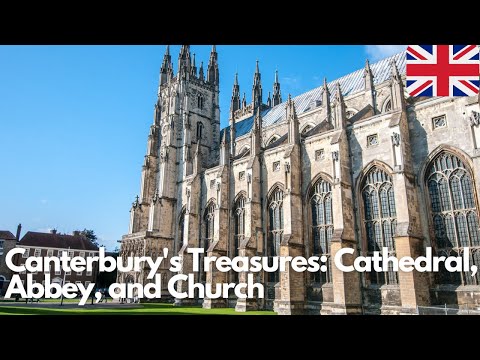 Exploring Canterbury's Historic Treasures: Cathedral, Abbey, and Church