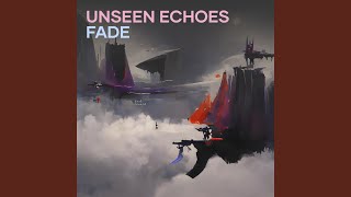 Unseen Echoes Fade